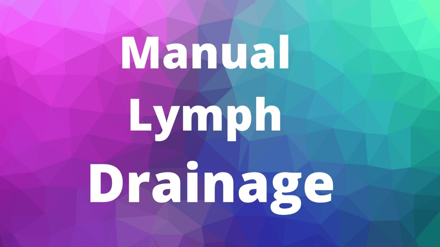 Manual Lymph Drainage – Massage School Notes